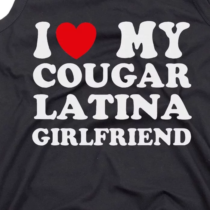 Cougar Latina Girlfriend I Love My Latina Cougar Girlfriend Tank Top