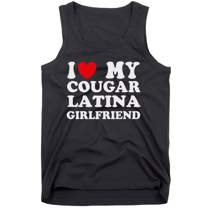 Cougar Latina Girlfriend I Love My Latina Cougar Girlfriend Tank Top