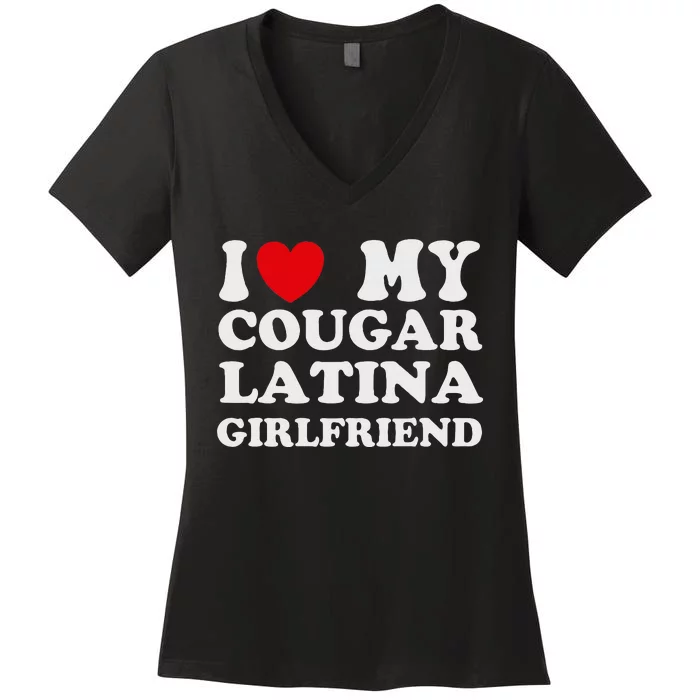 Cougar Latina Girlfriend I Love My Latina Cougar Girlfriend Women's V-Neck T-Shirt