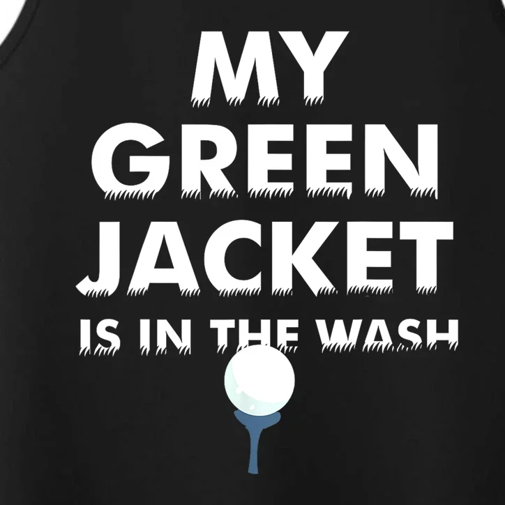 Cute Love Golf My Green Jacket Is In The Wash Gift Performance Tank