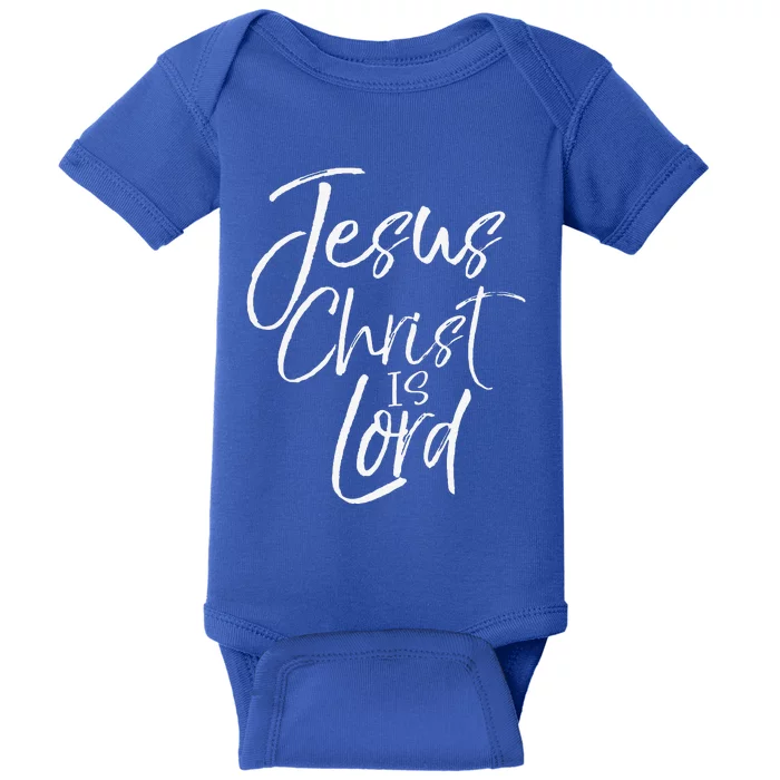 Christian Lordship Gift Faith Statement Jesus Christ Is Lord Baby Bodysuit