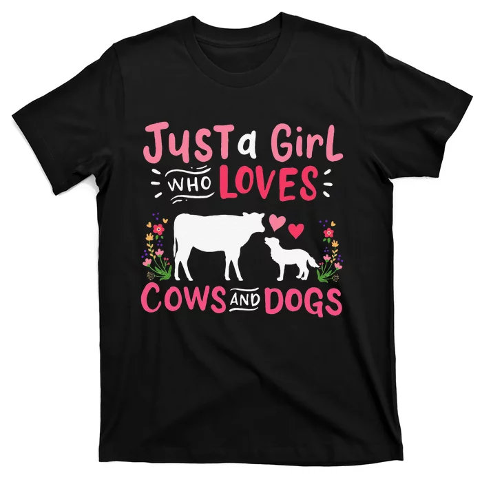 Cow Lover Gift Just a  Who Loves Cows and Dogs Farmer T-Shirt