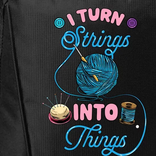 Crochet Lover Gift I Turn Strings Into Things Funny Knitting City Backpack