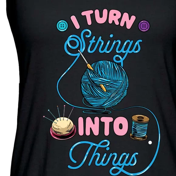 Crochet Lover Gift I Turn Strings Into Things Funny Knitting Ladies Essential Flowy Tank