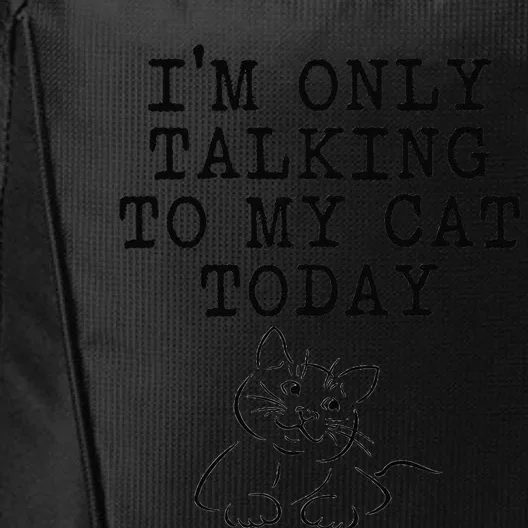 Cat Lovers Gifts Im Only Talking To My Cat Today Funny City Backpack