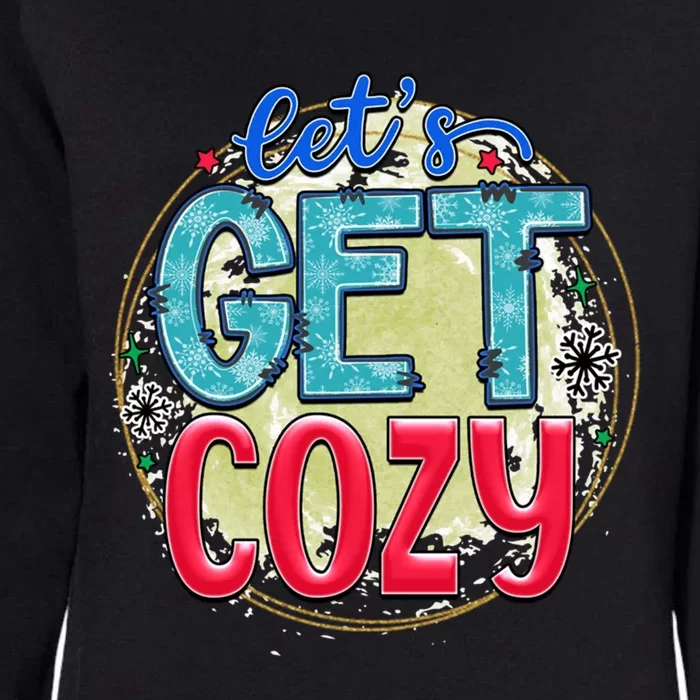 Christmas LetS Get Cozy Winter Season Holiday Meaningful Gift Womens California Wash Sweatshirt