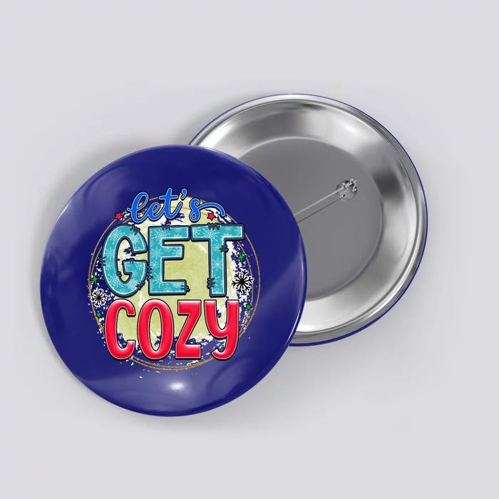 Christmas LetS Get Cozy Winter Season Holiday Meaningful Gift Button