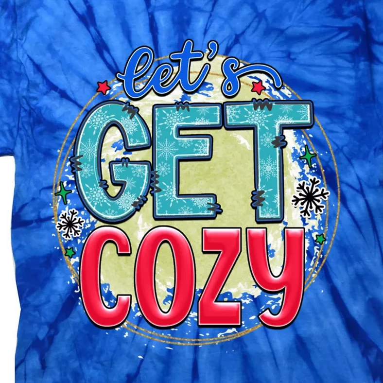 Christmas LetS Get Cozy Winter Season Holiday Meaningful Gift Tie-Dye T-Shirt