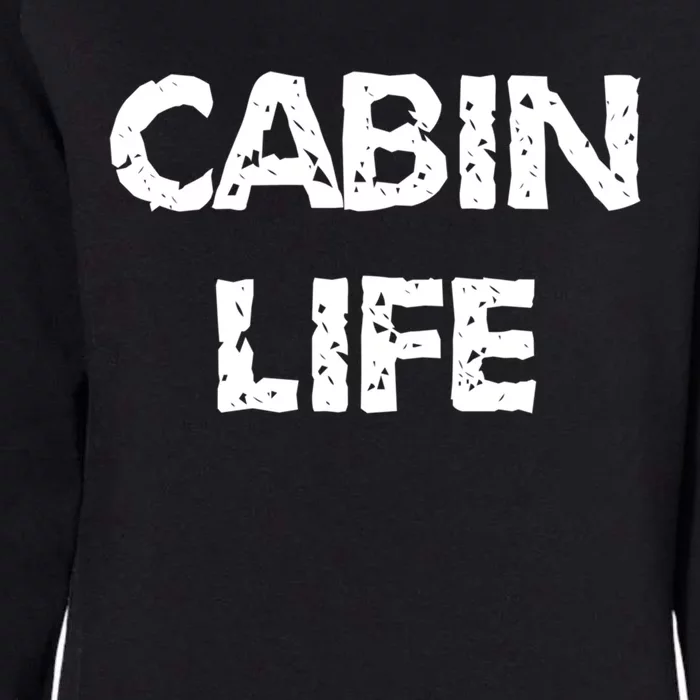 Cabin Life Great Gift Camping Lakes And Cabin Cool Gift Great Gift Womens California Wash Sweatshirt