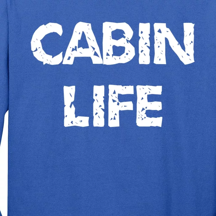 Cabin Life Great Gift Camping Lakes And Cabin Cool Gift Great Gift Tall Long Sleeve T-Shirt