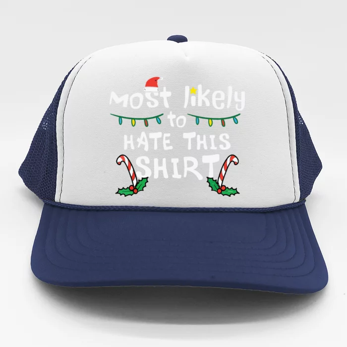 Christmas Likely Hate This Shirts Xmas Family Trucker Hat