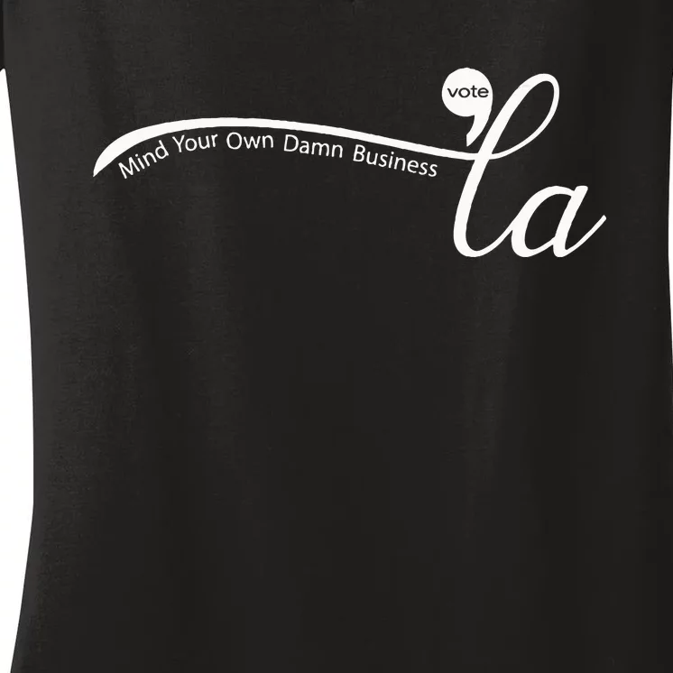 Comma La Harris For President Mind Your Own Damn Business Women's V-Neck T-Shirt