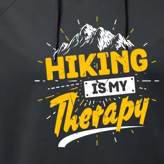 Camping Life Hiking Is My Therapy Trekking Wanderlust Hiker Performance Fleece Hoodie