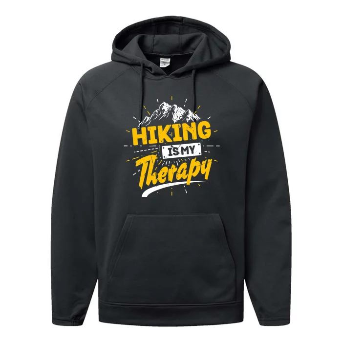 Camping Life Hiking Is My Therapy Trekking Wanderlust Hiker Performance Fleece Hoodie