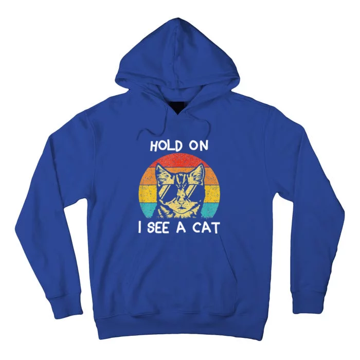 Cat Lover Hold On I See A Cat Cats Loves Cats Tall Hoodie