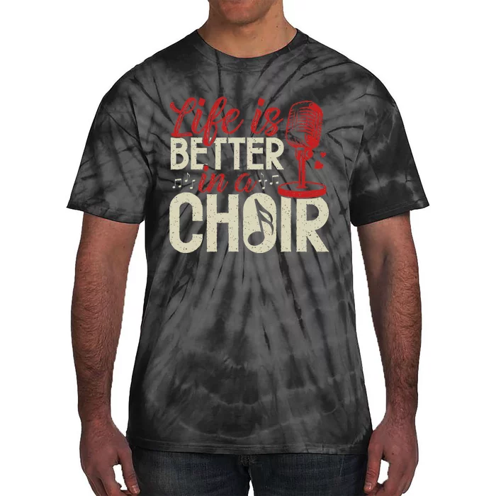 Choir Life Is Better Funny Music Group Singer Choir Teachers Tie-Dye T-Shirt