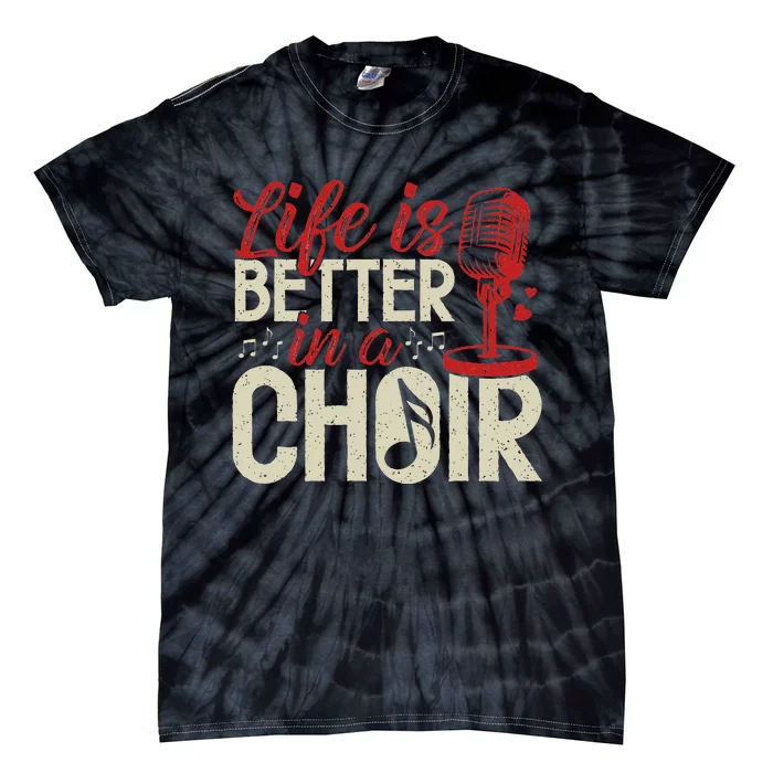 Choir Life Is Better Funny Music Group Singer Choir Teachers Tie-Dye T-Shirt