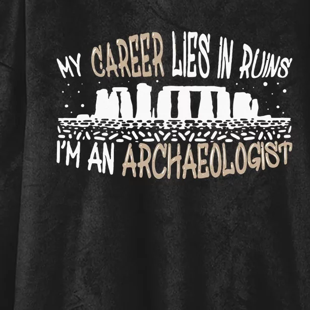 Career Lies In Ruins I'm An Archaeologist Funny Archeology Hooded Wearable Blanket