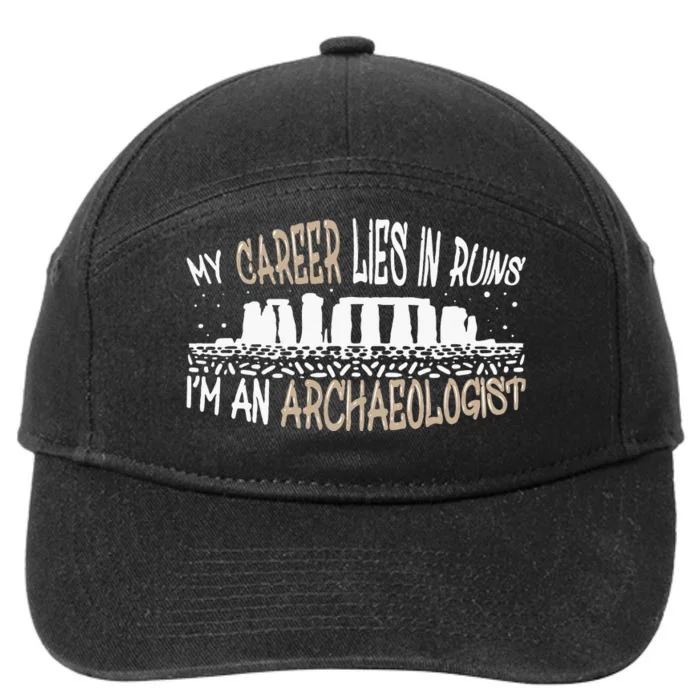 Career Lies In Ruins I'm An Archaeologist Funny Archeology 7-Panel Snapback Hat