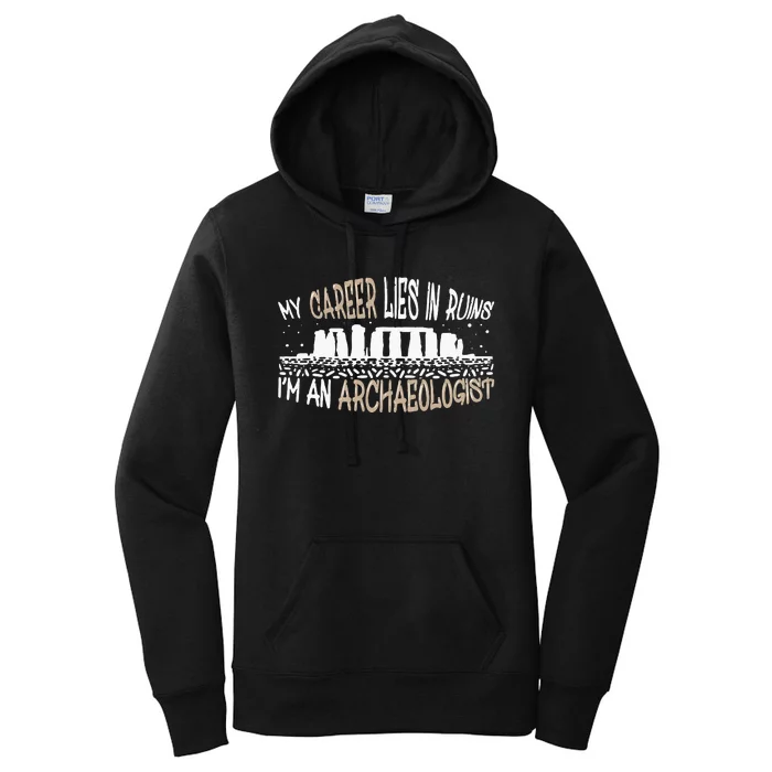 Career Lies In Ruins I'm An Archaeologist Funny Archeology Women's Pullover Hoodie