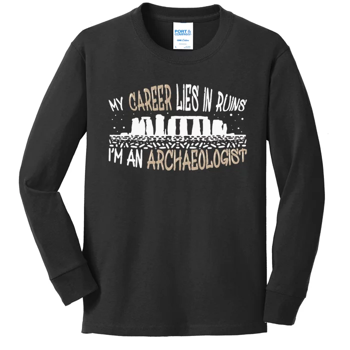 Career Lies In Ruins I'm An Archaeologist Funny Archeology Kids Long Sleeve Shirt