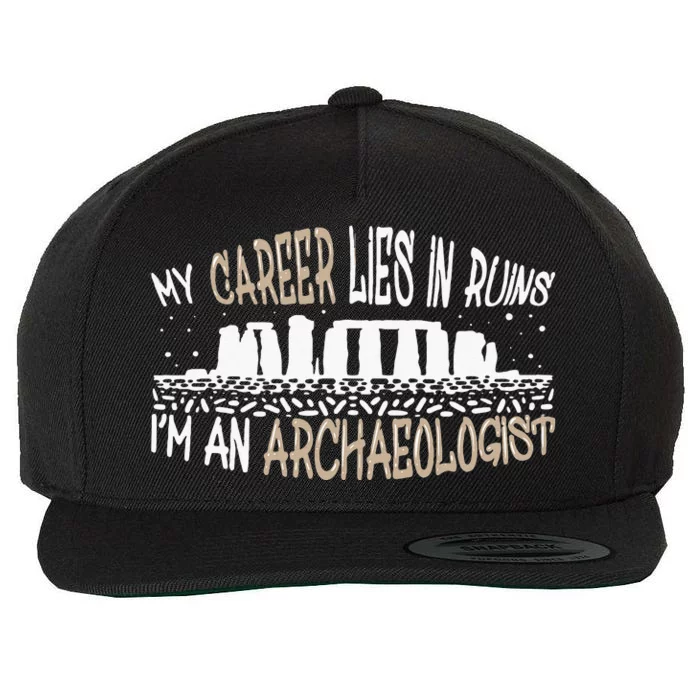 Career Lies In Ruins I'm An Archaeologist Funny Archeology Wool Snapback Cap