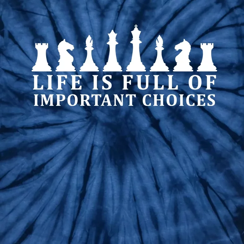 Chess Life Is Full Of Important Choices Tie-Dye T-Shirt