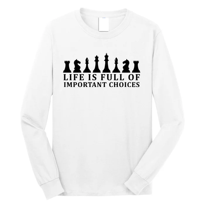 Chess Life Is Full Of Important Choices Long Sleeve Shirt