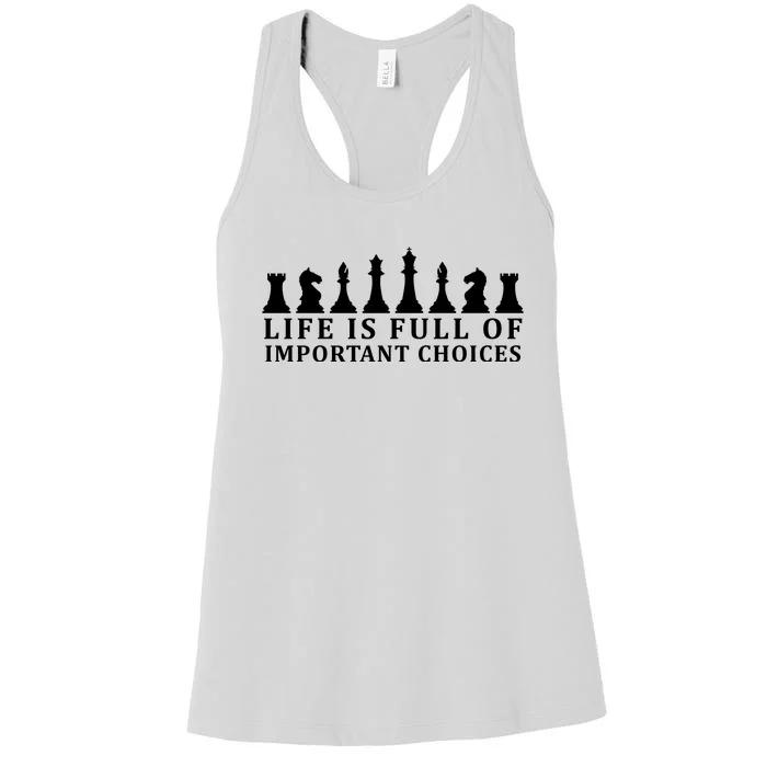 Chess Life Is Full Of Important Choices Women's Racerback Tank