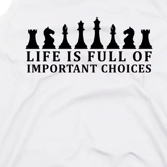 Chess Life Is Full Of Important Choices Tank Top