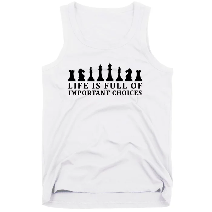 Chess Life Is Full Of Important Choices Tank Top