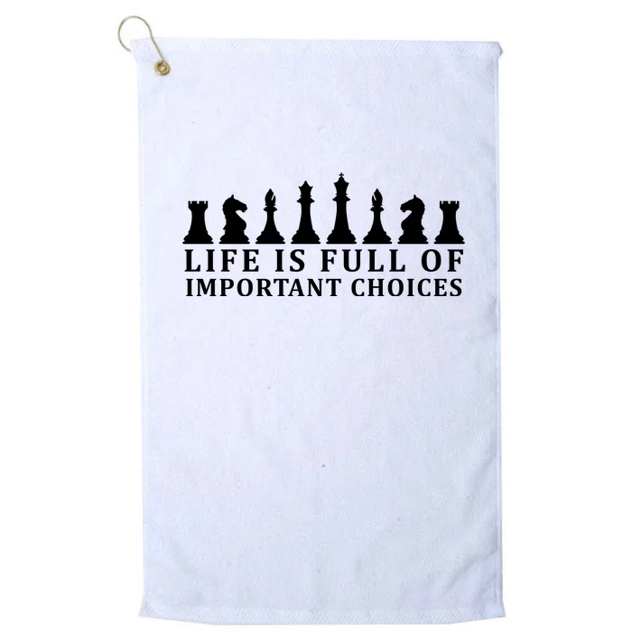 Chess Life Is Full Of Important Choices Platinum Collection Golf Towel