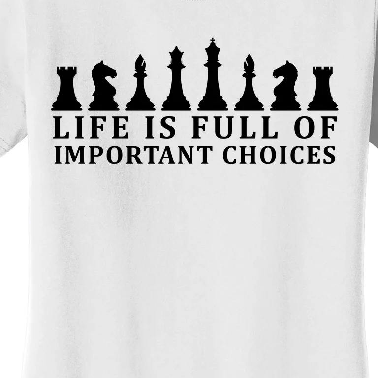 Chess Life Is Full Of Important Choices Women's T-Shirt