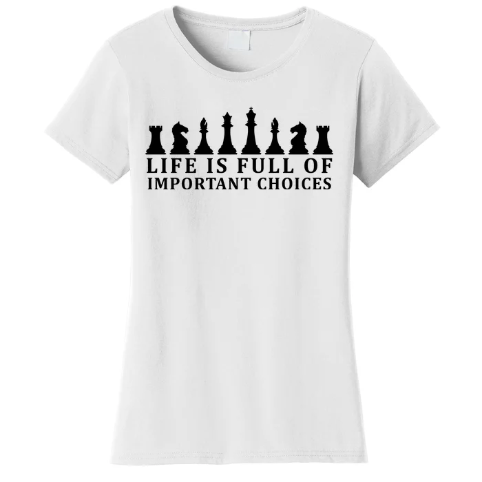 Chess Life Is Full Of Important Choices Women's T-Shirt