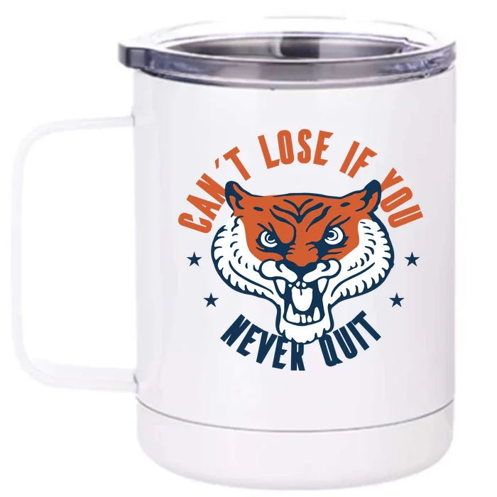 Can't Lose If You Never Quit Tiger Hustle Motivation Front & Back 12oz Stainless Steel Tumbler Cup