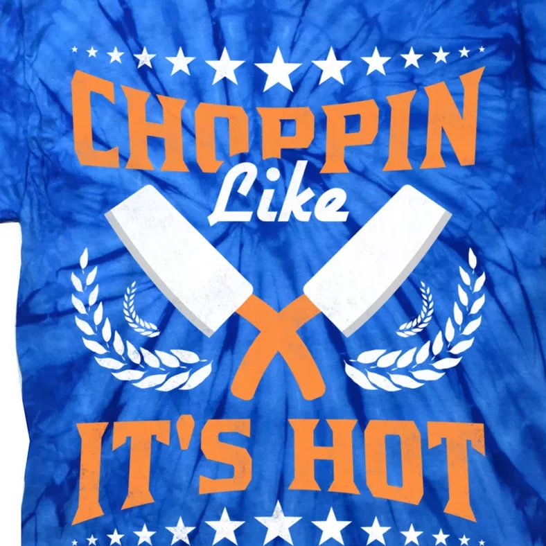 Choppin Like Its Hot Cooking Gift Tie-Dye T-Shirt