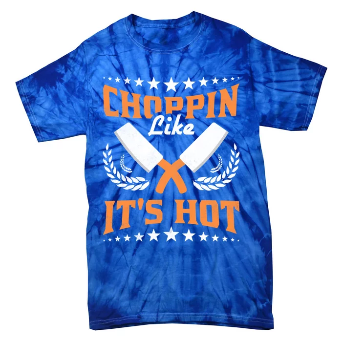 Choppin Like Its Hot Cooking Gift Tie-Dye T-Shirt