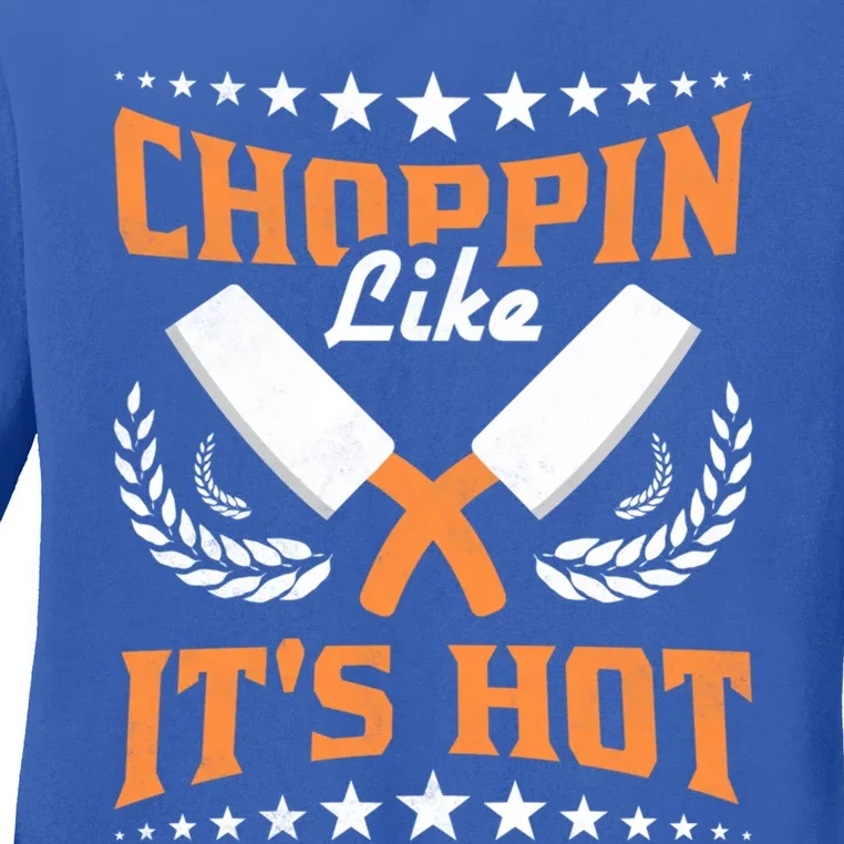 Choppin Like Its Hot Cooking Gift Ladies Long Sleeve Shirt