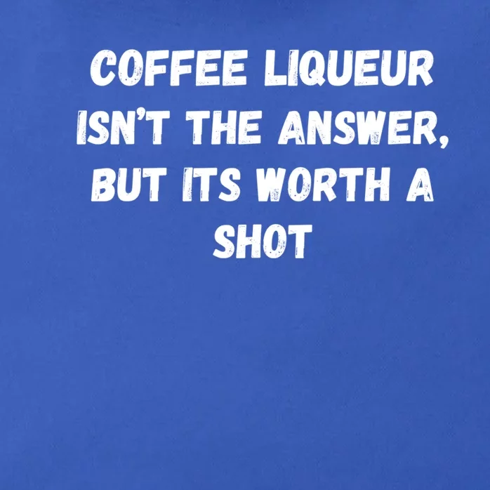 Coffee Liqueur IsnT The Answer But Its Worth A Shot Gift Zip Tote Bag