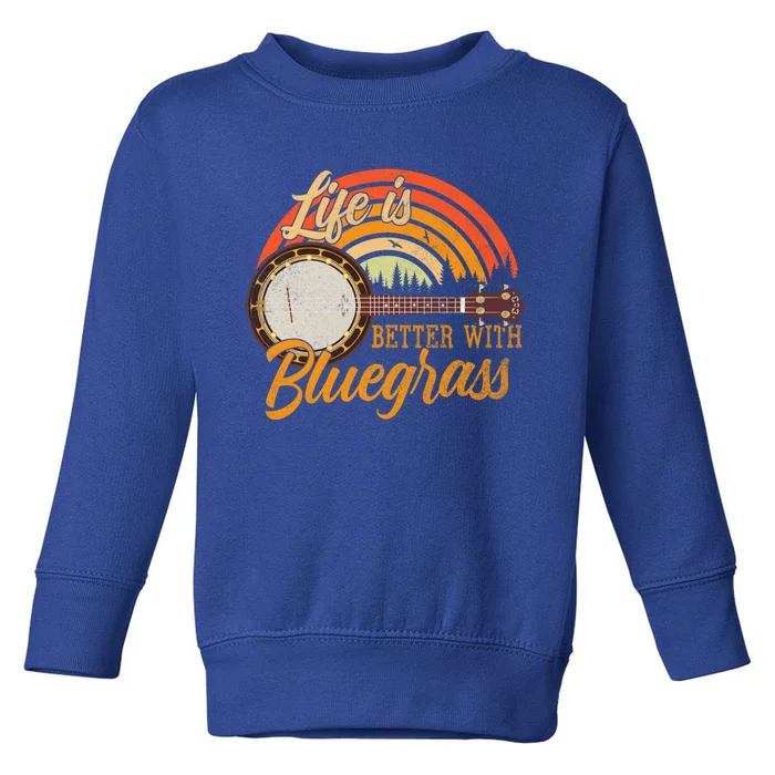 Cute Life Is Better With Bluegrass Cool Gift Funny Music Lover Gift Toddler Sweatshirt