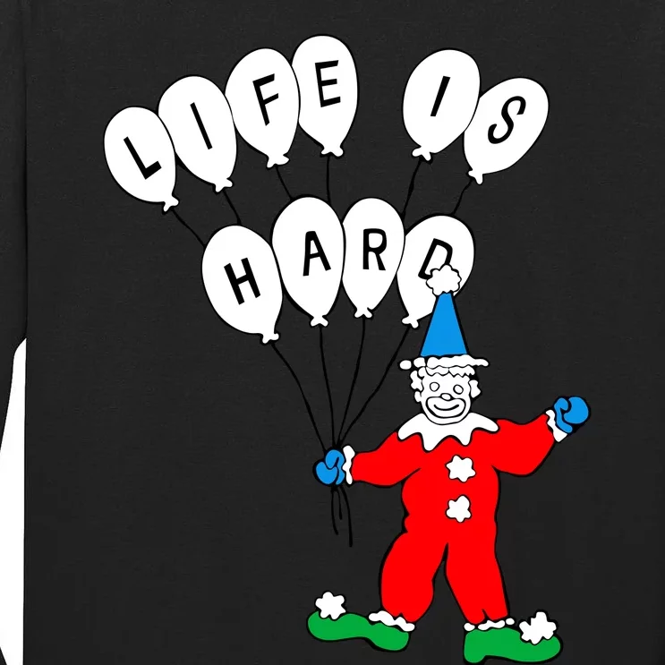 Clown Life Is Hard Tall Long Sleeve T-Shirt