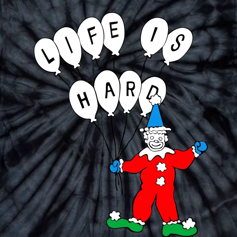 Clown Life Is Hard Tie-Dye T-Shirt