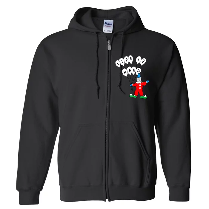 Clown Life Is Hard Full Zip Hoodie