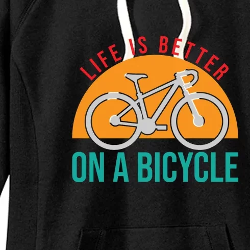 Cycling Life Is Better On A Bicycle Gift Women's Fleece Hoodie