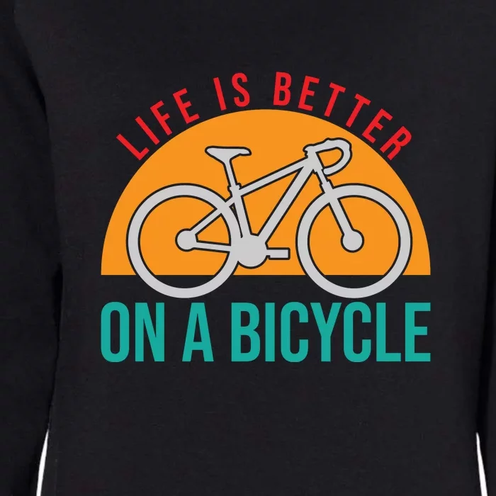 Cycling Life Is Better On A Bicycle Gift Womens California Wash Sweatshirt