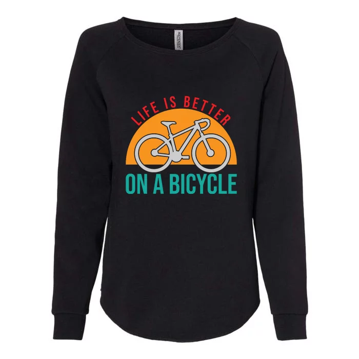 Cycling Life Is Better On A Bicycle Gift Womens California Wash Sweatshirt