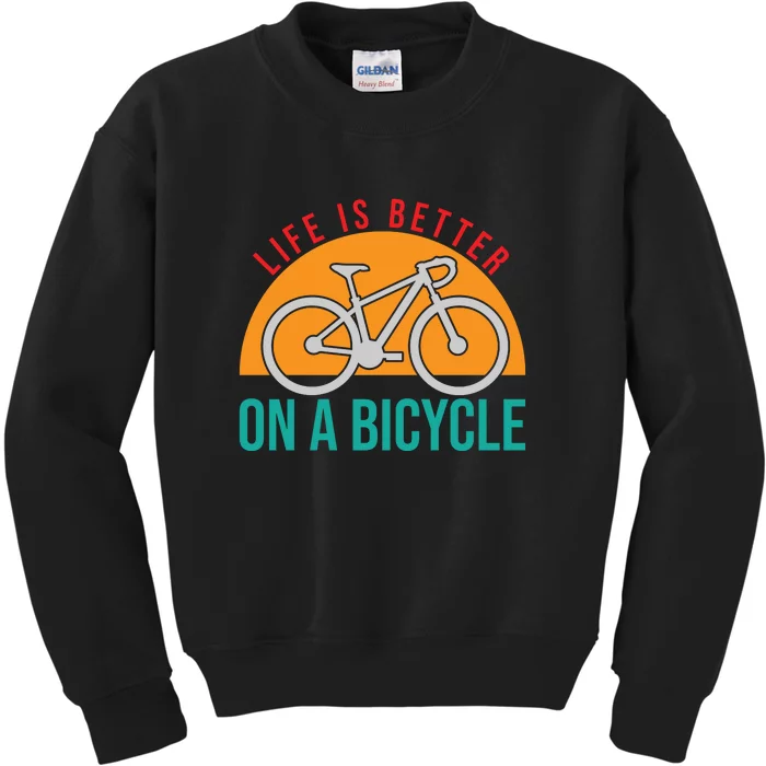 Cycling Life Is Better On A Bicycle Gift Kids Sweatshirt