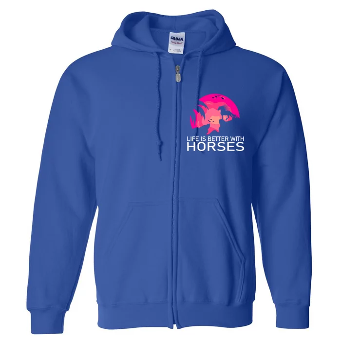 Cute Life Is Better With Horses Horseback Riding Great Gift Full Zip Hoodie