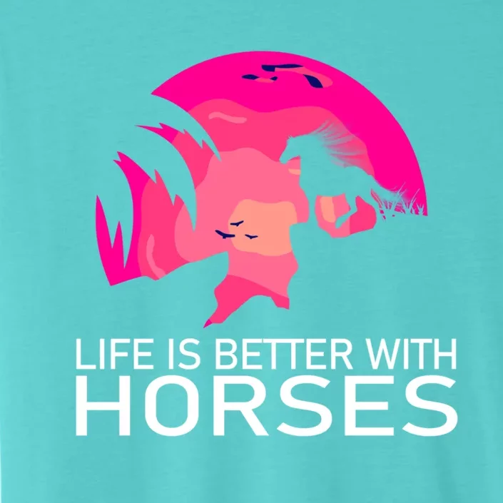 Cute Life Is Better With Horses Horseback Riding Great Gift ChromaSoft Performance T-Shirt