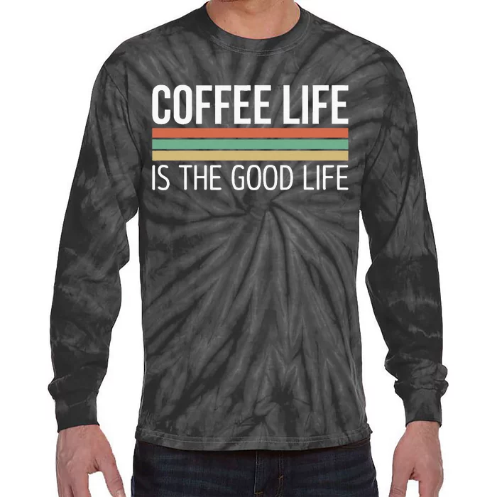 Coffee Life Is The Good Life Tie-Dye Long Sleeve Shirt